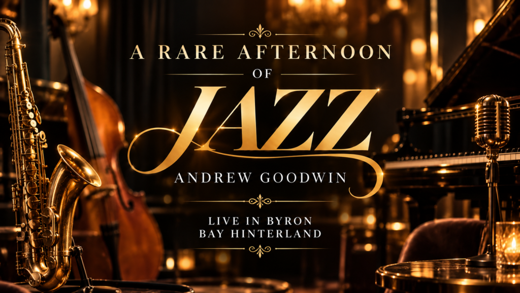 A Rare Afternoon of Jazz: Andrew Goodwin Live in Byron Bay Hinterland